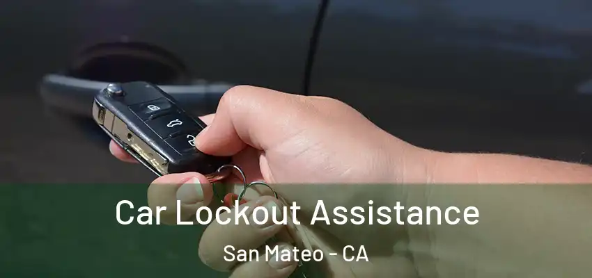 Car Lockout Assistance San Mateo - CA