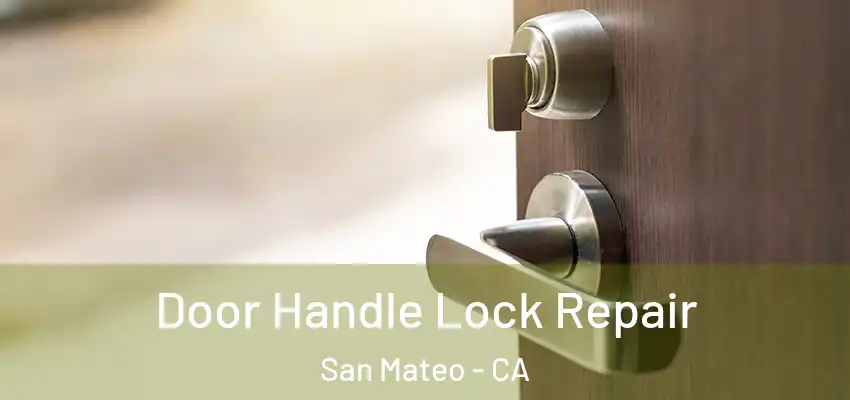 Door Handle Lock Repair San Mateo - CA