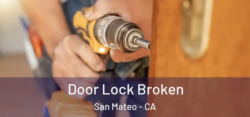 Door Lock Broken San Mateo - CA