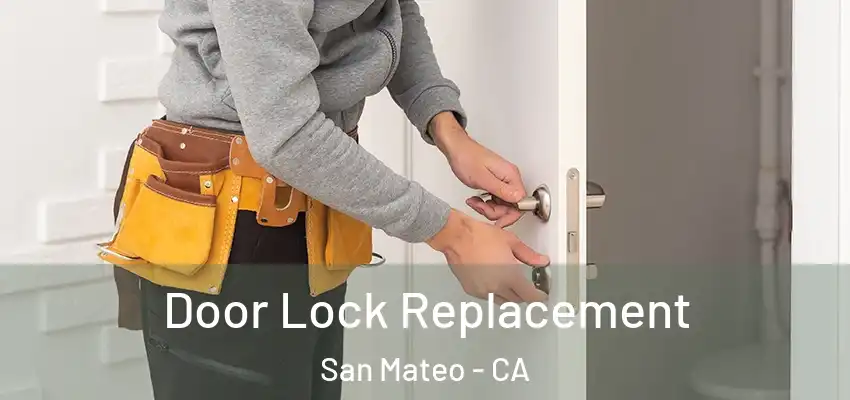  Door Lock Replacement San Mateo - CA