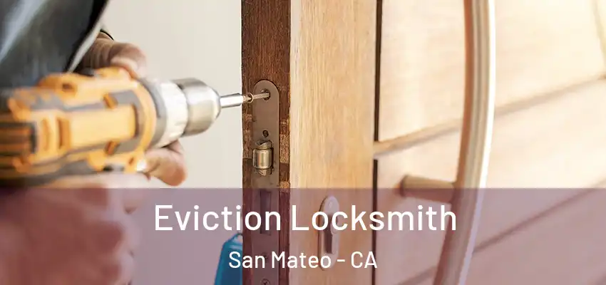  Eviction Locksmith San Mateo - CA