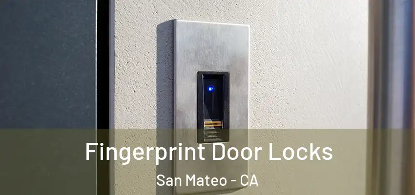 Fingerprint Door Locks San Mateo - CA