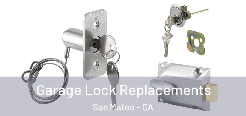  Garage Lock Replacements San Mateo - CA