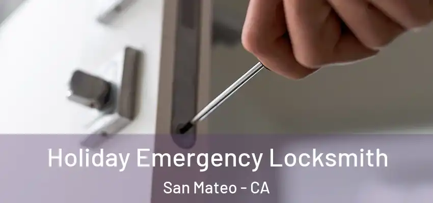  Holiday Emergency Locksmith San Mateo - CA
