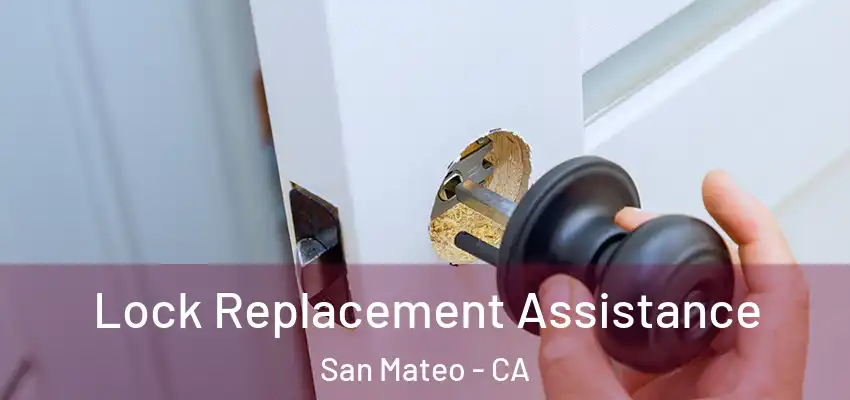 Lock Replacement Assistance San Mateo - CA