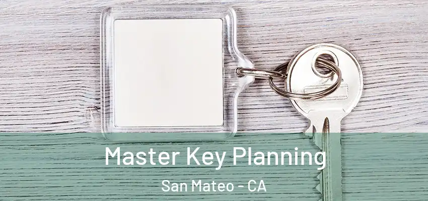 Master Key Planning San Mateo - CA