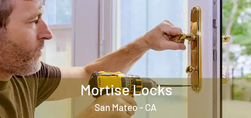 Mortise Locks San Mateo - CA
