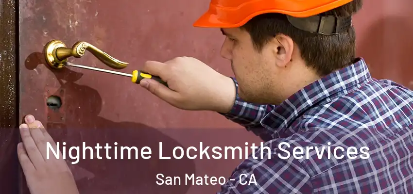 Nighttime Locksmith Services San Mateo - CA