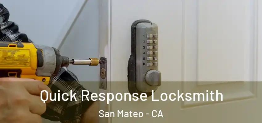 Quick Response Locksmith San Mateo - CA