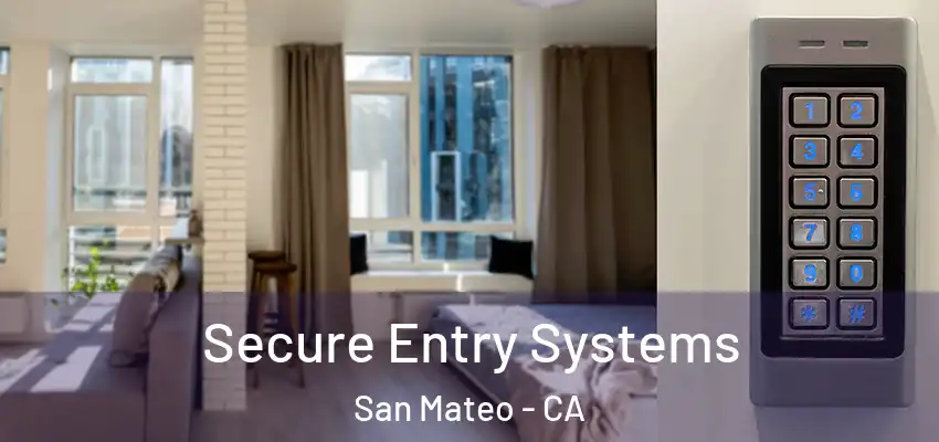 Secure Entry Systems San Mateo - CA